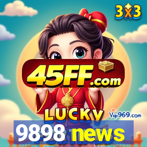 9898 news